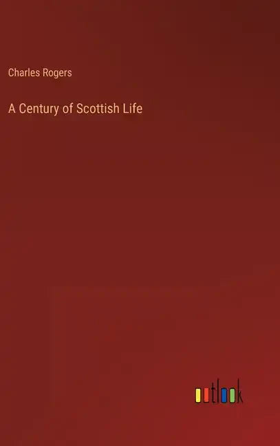 A Century of Scottish Life - Hardcover