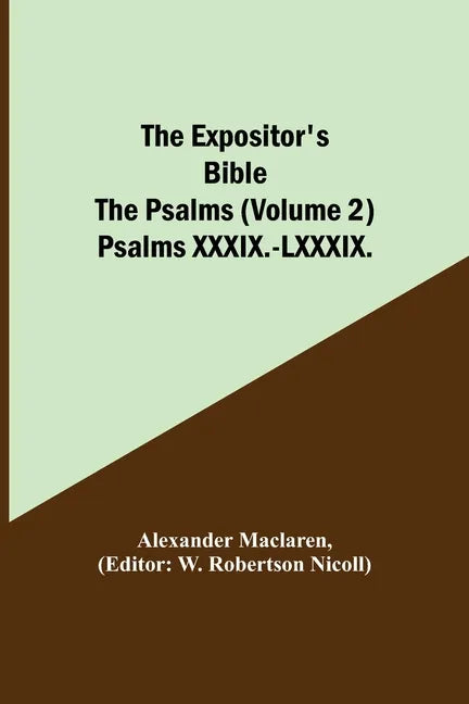 The Expositor's Bible: The Psalms (Volume 2) Psalms XXXIX.-LXXXIX. - Paperback