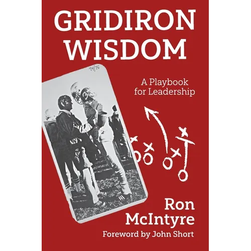 Gridiron Wisdom: A Playbook for Leadership - Paperback