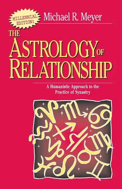 The Astrology of Relationships: A Humanistic Approach to the Practice of Synastry - Paperback