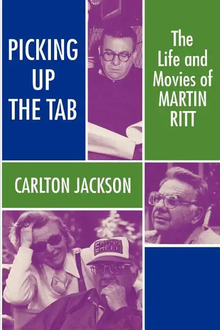 Picking Up the Tab: The Life and Movies of Martin Ritt - Paperback