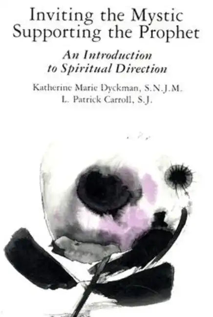 Inviting the Mystic, Supporting the Prophet: An Introduction to Spiritual Direction - Paperback