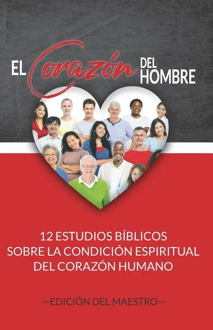 El Corazón del Hombre (Edición del Maestro): 12 Estudios Bíblicos sobre la Condición Espiritual del Corazón Humano - Paperback