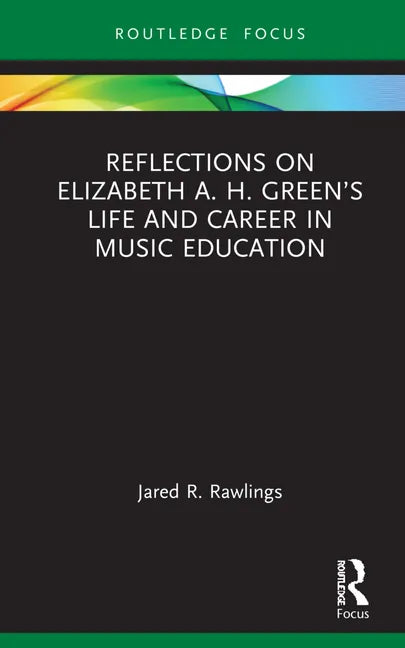 Reflections on Elizabeth A. H. Green's Life and Career in Music Education - Hardcover