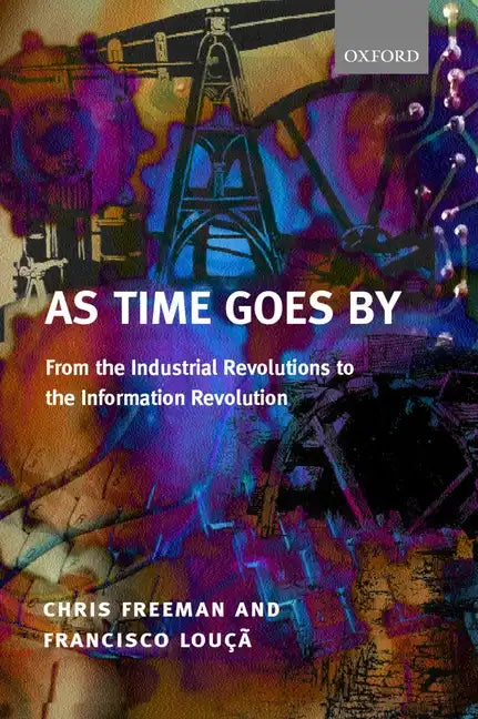 As Time Goes by from the Industrial Revolutions to the Information Revolution (Paperback) - Paperback