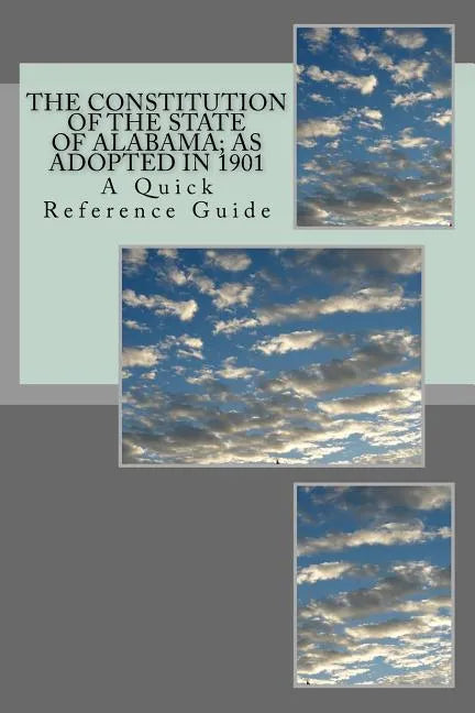The Constitution of The State of Alabama: A Quick Reference Guide - Paperback