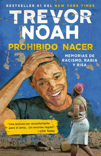 Prohibido Nacer: Memorias de Racismo, Rabia Y Risa. / Born a Crime: Stories from a South African Childhood: Memorias de Racismo, Rabia Y Risa. - Paperback
