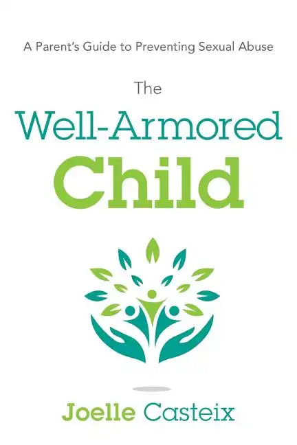 The Well-Armored Child: A Parent's Guide to Preventing Sexual Abuse - Paperback