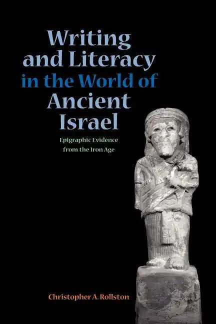 Writing and Literacy in the World of Ancient Israel: Epigraphic Evidence from the Iron Age - Paperback
