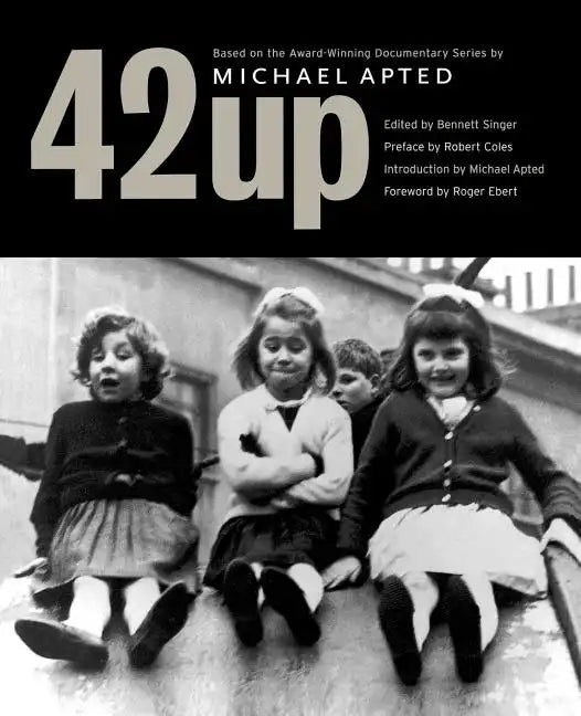 42 Up: Give Me the Child Until He Is Seven, and I Will Show You the Man: A Book Based on Michael Apted's Award-Winning Documentary Series - Paperback