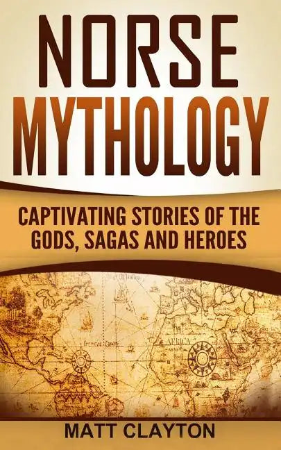 Norse Mythology: Captivating Stories of the Gods, Sagas and Heroes - Paperback