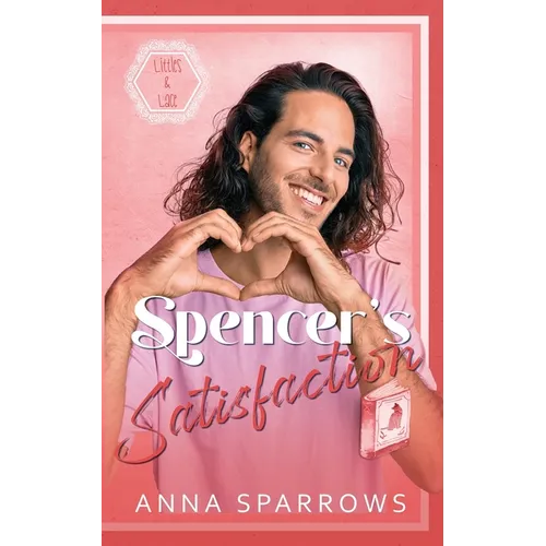 Spencer's Satisfaction: An MM Age Play Romance - Paperback