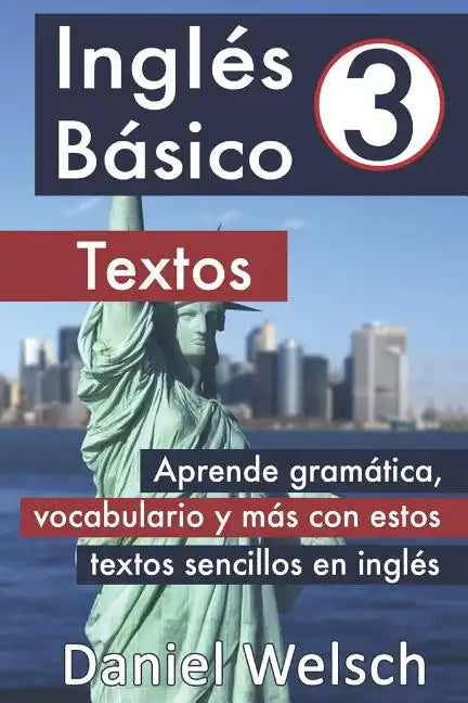 Inglés Básico 3: Textos: Aprende gramática, vocabulario y más con estos textos sencillos en inglés - Paperback