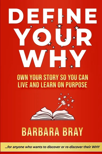Define Your Why: Own Your Story So You can Live and Learn on Purpose - Paperback