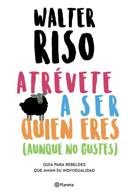 Atrévete a Ser Quien Eres: Guía Para Rebeldes Que Aman Su Individualidad / Dare to Be Who You Are - Paperback