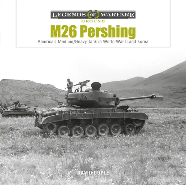 M26 Pershing: America's Medium/Heavy Tank in World War II and Korea - Hardcover
