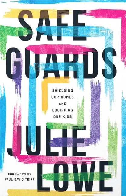 Safeguards: Shielding Our Homes and Equipping Our Kids - Paperback