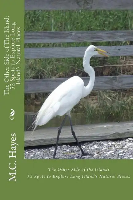 The Other Side of The Island: : 52 Spots to Explore Long Island's Natural Places - Paperback