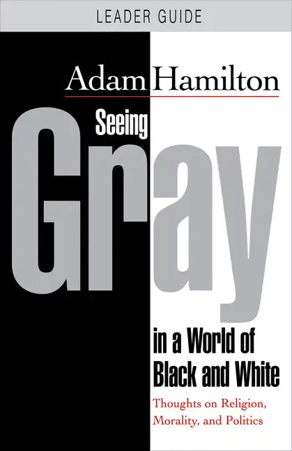 Seeing Gray in a World of Black and White: Thoughts on Religion, Morality, and Politics - Paperback