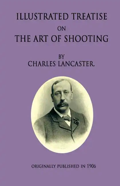 An Illustrated Treatise On The Art Of Shooting - Paperback