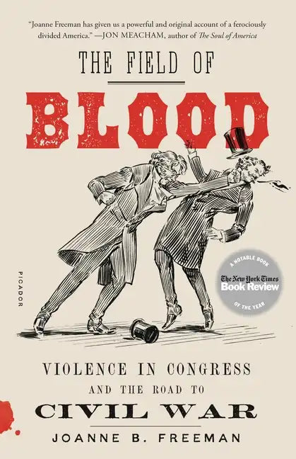 The Field of Blood: Violence in Congress and the Road to Civil War - Paperback