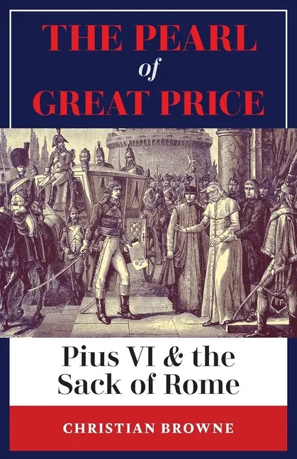 The Pearl of Great Price: Pius VI & the Sack of Rome - Paperback