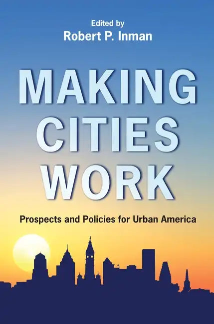 Making Cities Work: Prospects and Policies for Urban America - Paperback