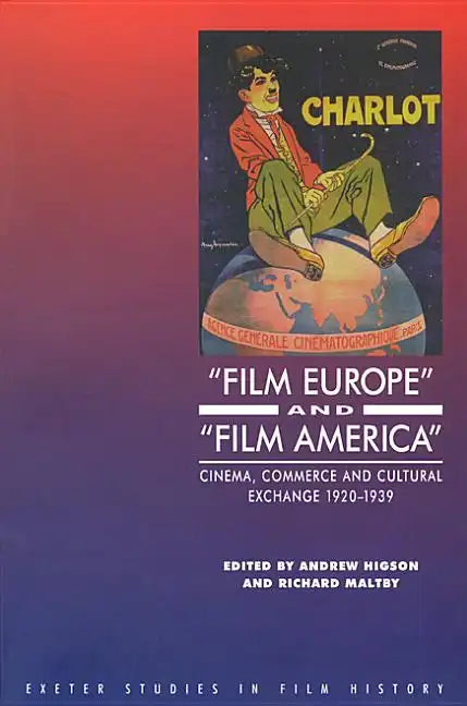 'Film Europe' and 'Film America': Cinema, Commerce and Cultural Exchange 1920-1939 - Paperback
