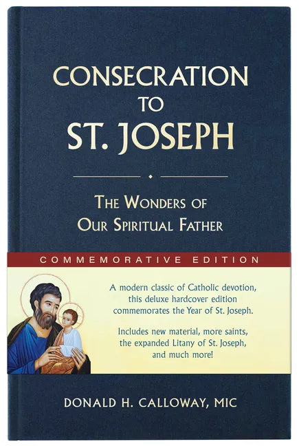 Consecration to St. Joseph: Year of St. Joseph Commemorative Edition: The Wonders of Our Spiritual Father - Hardcover
