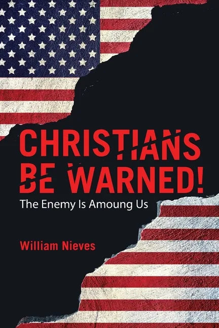 Christians Be Warned!: The Enemy Is Amoung Us - Paperback