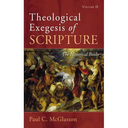 Theological Exegesis of Scripture: Volume II: The Historical Books - Paperback