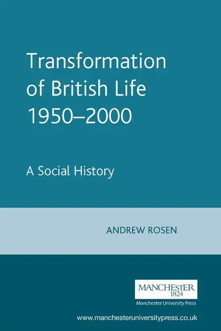 The Transformation of British Life, 1950-2000: A Social History - Paperback