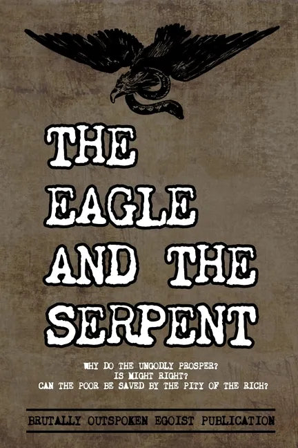 The Eagle and The Serpent: Why do the Ungodly Prosper? - Paperback