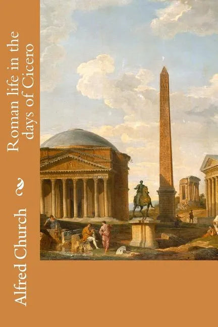 Roman life in the days of Cicero - Paperback