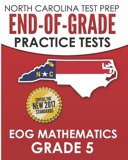 NORTH CAROLINA TEST PREP End-of-Grade Practice Tests EOG Mathematics Grade 5: Preparation for the End-of-Grade Mathematics Assessments - Paperback