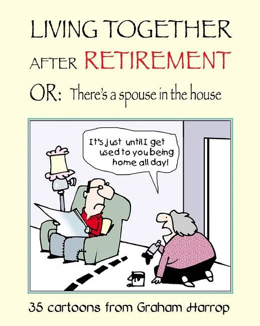 Living Together After Retirement: or, There's a Spouse in the House - Paperback