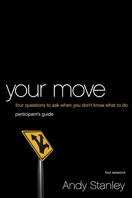 Your Move Bible Study Participant's Guide: Four Questions to Ask When You Don't Know What to Do - Paperback