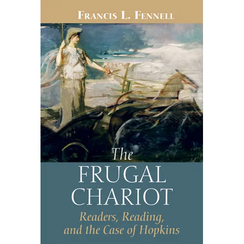 The Frugal Chariot: Readers, Reading, and the Case of Hopkins - Hardcover
