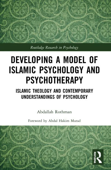Developing a Model of Islamic Psychology and Psychotherapy: Islamic Theology and Contemporary Understandings of Psychology - Paperback
