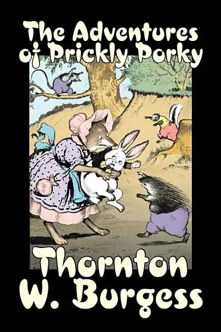 The Adventures of Prickly Porky by Thornton Burgess, Fiction, Animals, Fantasy & Magic - Hardcover
