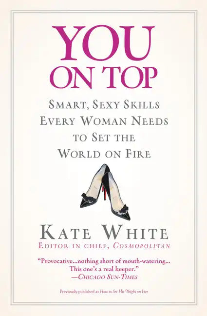 You on Top: Smart, Sexy Skills Every Woman Needs to Set the World on Fire - Paperback
