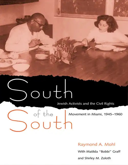 South of the South: Jewish Activists and the Civil Rights Movement in Miami, 1945-1960 - Paperback