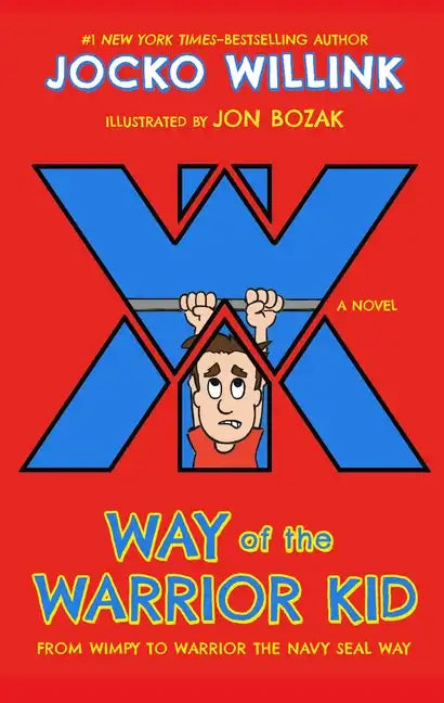Way of the Warrior Kid: From Wimpy to Warrior the Navy Seal Way: A Novel - Hardcover
