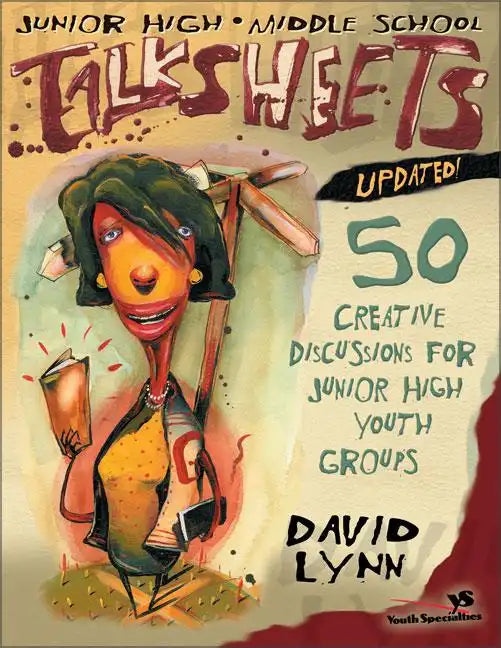 Junior High and Middle School Talksheets-Updated!: 50 Creative Discussions for Junior High Youth Groups - Paperback