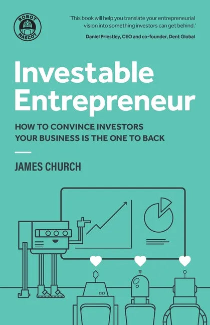 Investable Entrepreneur: How to convince investors your business is the one to back - Paperback