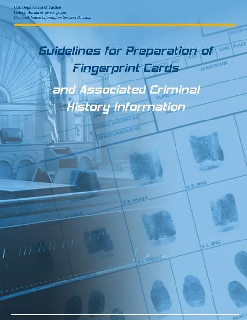Guidelines for Preparation of Fingerprint Cards and Associated Criminal History Information - Paperback