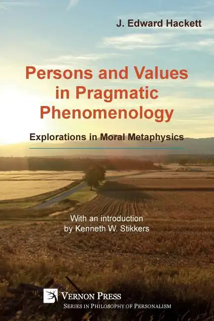 Persons and Values in Pragmatic Phenomenology: Explorations in Moral Metaphysics - Paperback