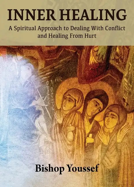 Inner Healing: A Spiritual Approach to Dealing With Conflict and Healing From Hurt - Paperback