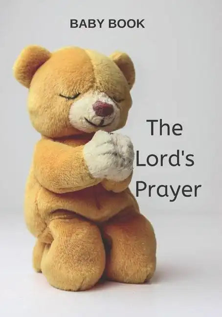 Baby Book the Lord's Prayer: Christian Prayer Book for Toddlers, Children, Words of Inspiration - Paperback