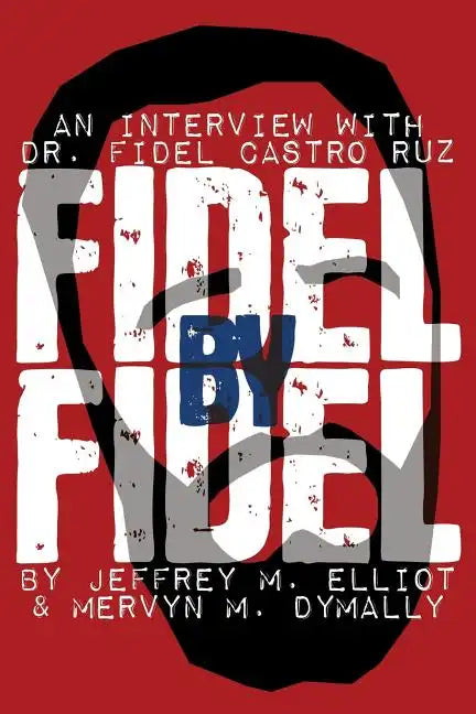 Fidel by Fidel: An Interview with Dr. Fidel Castro Ruz, President of the Republic of Cuba - Paperback